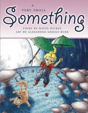 A Very Small Something by David Hickey