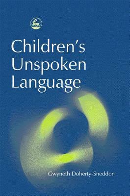 Children's Unspoken Language by Melanie Cross, Gwyneth Doherty-Sneddon