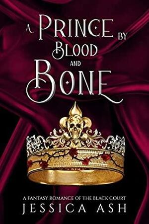 A Prince by Blood and Bone by Jessica Ash