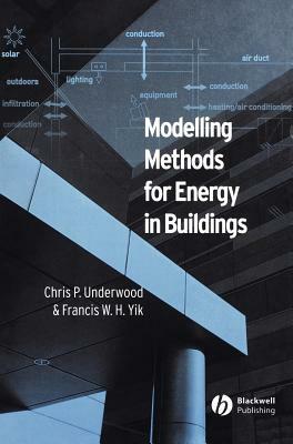 Modelling Methods for Energy in Buildings by Francis Yik, Chris Underwood