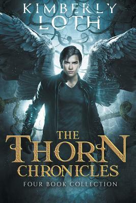 The Thorn Chronicles: The Complete Series by Kimberly Loth