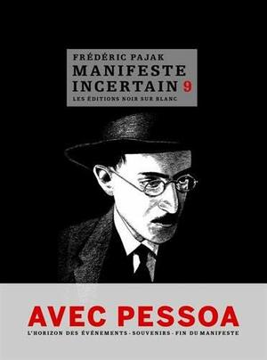 Manifeste incertain T9: Avec pessoa, souvenirs, issue de secours, fin du manifeste by Frédéric Pajak