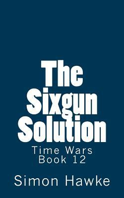 The Sixgun Solution by Simon Hawke