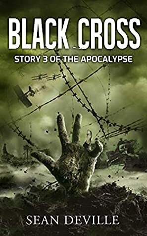 Black Cross: A Zombie Apocalypse Short Story by Sean Deville