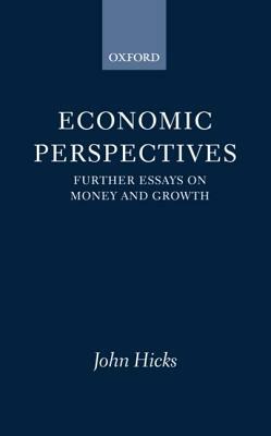 Economic Perspectives: Further Essays on Money and Growth by J. R. Hicks