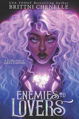 Enemies to Lovers: A Collection of Series Starters by Brittni Chenelle