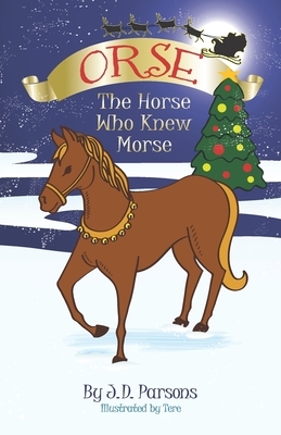 Orse, The Horse Who Knew Morse by J. D. Parsons