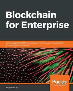 Blockchain for Enterprise by Narayan Prusty