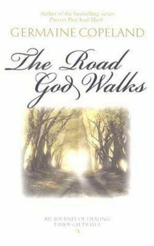 The Road God Walks by Germaine Copeland