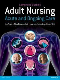 LeMone &amp; Burke's Adult Nursing: Acute and Ongoing Care by Murilitharan Nair, Ian Peate, Laureen Hemming, Priscilla LeMone