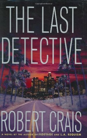 The Last Detective by Robert Crais