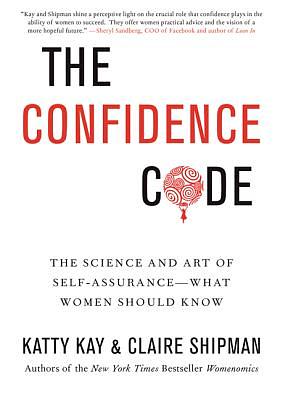 Confidence Code: Was Frauen selbstbewusst macht by Claire Shipman, Katty Kay