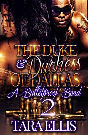 The Duke & Duchess Of Dallas 2: A Bulletproof Bond by Tara Ellis, Tara Ellis