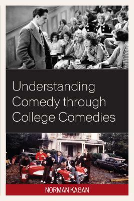 Understanding Comedy Through College Comedies by Norman Kagan