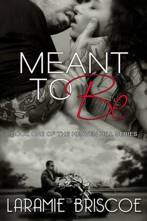 Meant to Be by Laramie Briscoe