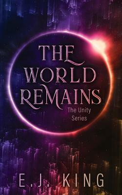 The World Remains by E. J. King