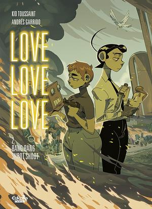 Love Love Love - Volume 2 - Bang Bang Shoot Shoot by Kid Toussaint, Andrés Garrido