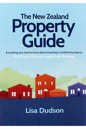 The New Zealand Property Guide by Lisa Dudson