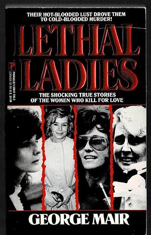 Lethal Ladies by George Mair, GEORGE. MAIR