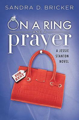 On a Ring and A Prayer by Sandra D. Bricker