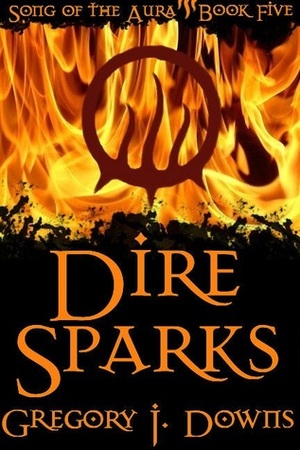 Dire Sparks by Gregory J. Downs