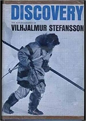 Discovery: The Autobiography of Vilhjalmur Stefansson by Vilhjálmur Stefánsson