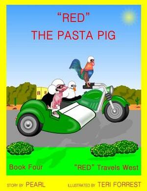 Red the Pasta Pig: Book Four RED Travels West by Caro McDonald