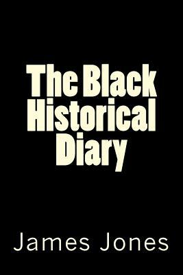 The Black Historical Diary by James Jones