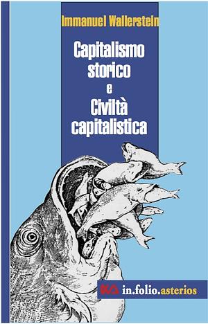 Capitalismo storico e civiltà capitalistica by Immanuel Wallerstein, Mauro Di Meglio