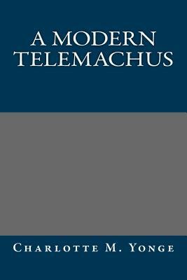 A Modern Telemachus by Charlotte Mary Yonge