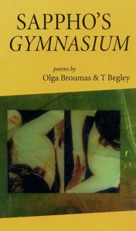 Sappho's Gymnasium by Olga Broumas, T. Begley