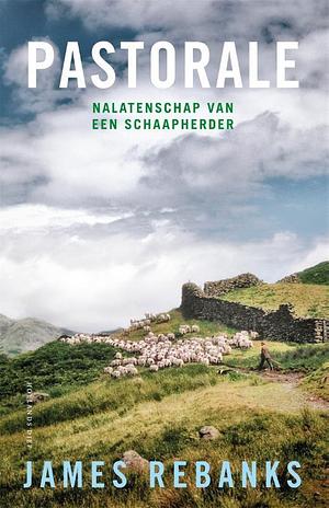 Pastorale: nalatenschap van een schaapherder by James Rebanks