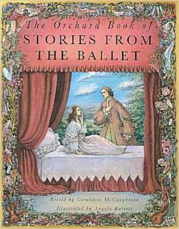 The Orchard Book of Stories from the Ballet by Angela Barrett, Geraldine McCaughrean