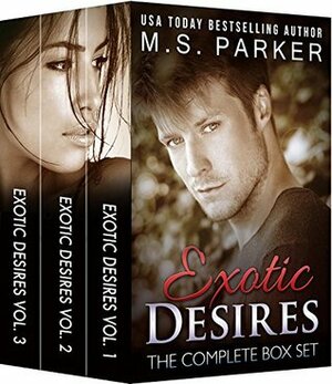 Exotic Desires: The Complete Series Box Set by M.S. Parker