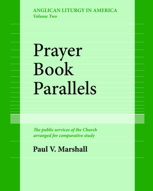Prayer Book Parallels Volume II (Paperback) by Paul V. Marshall