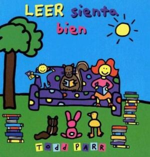 Leer Sienta Bien/ to Read Feels Well by Todd Parr