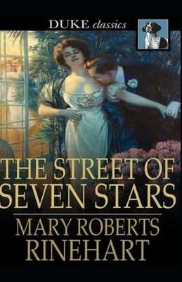 The Street of Seven Stars Illustrated by Mary Roberts Rinehart