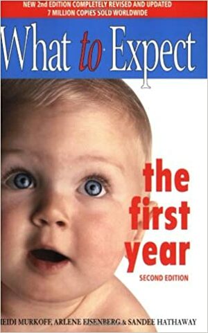 What to Expect the First Year by Heidi Murkoff