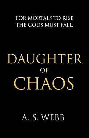 Daughter of Chaos by A.S. Webb