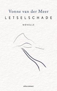 Letselschade: novelle by Vonne van der Meer