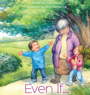 Even If... by Judy K. Billing