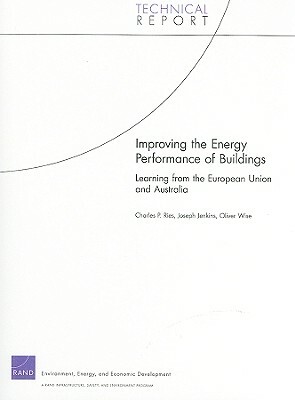 Improving the Energy Performance of Buildings: Learning from the European Union and Australia by Charles P. Ries