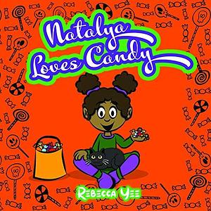 Natalya Loves Candy by Rebecca Yee, Rebecca Yee