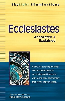 Ecclesiastes: Annotated & Explained by Rami M. Shapiro, Barbara Cawthorne Crafton