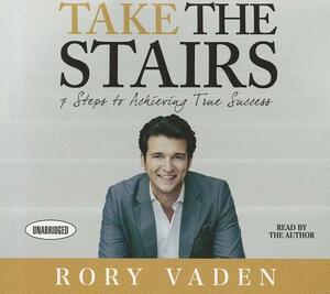 Take the Stairs: 7 Steps to Achieving True Success by Rory Vaden