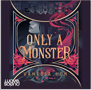 Only a Monster by Vanessa Len