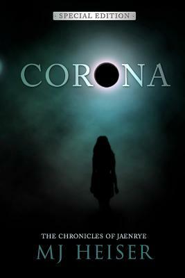 Corona: Special Edition: From the Chronicles of Jaenrye by Mj Heiser