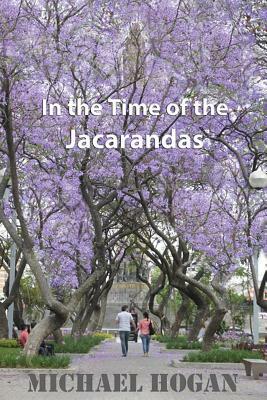 In the Time of the Jacarandas by Michael Hogan