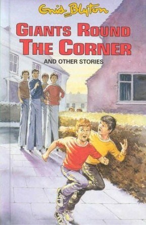 Giants Round The Corner And Other Stories by Enid Blyton