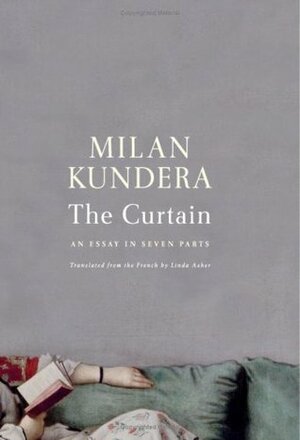 The Curtain: An Essay in Seven Parts by Milan Kundera, Linda Asher